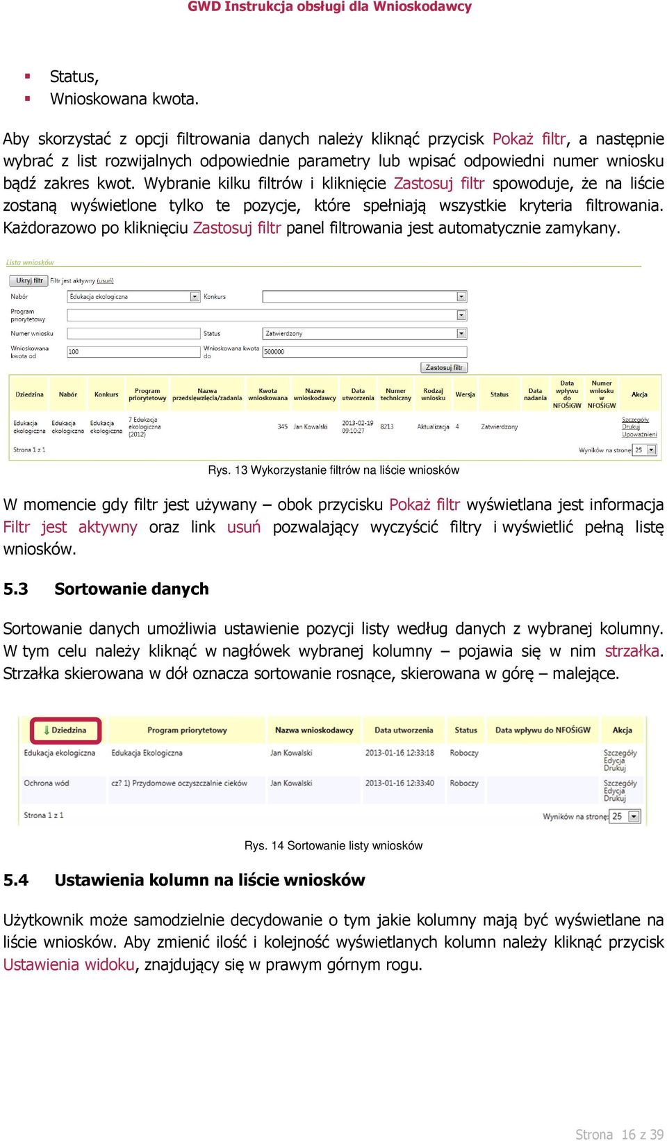 Wybranie kilku filtrów i kliknięcie Zastosuj filtr spowoduje, że na liście zostaną wyświetlone tylko te pozycje, które spełniają wszystkie kryteria filtrowania.