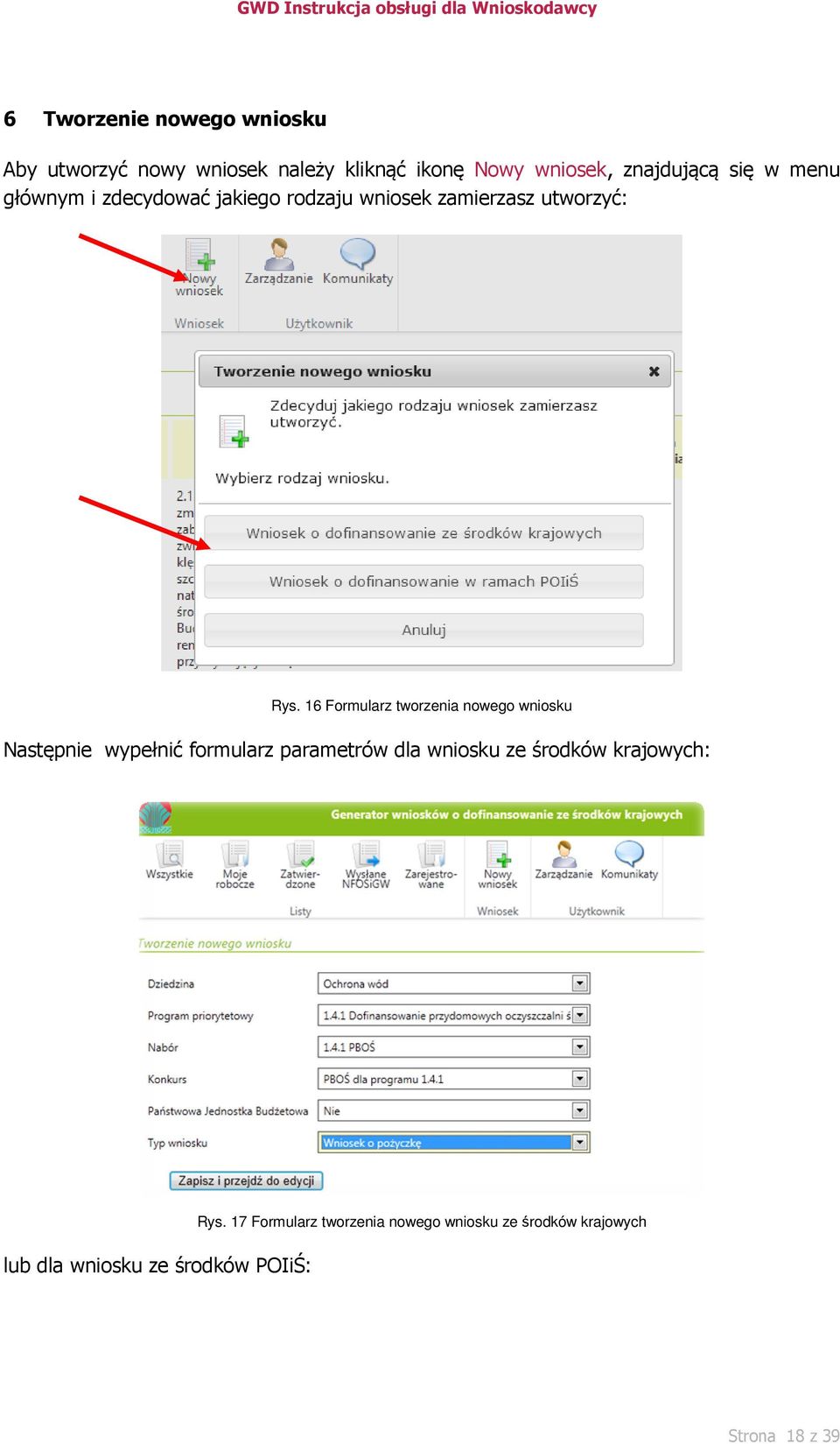 16 Formularz tworzenia nowego wniosku Następnie wypełnić formularz parametrów dla wniosku ze środków