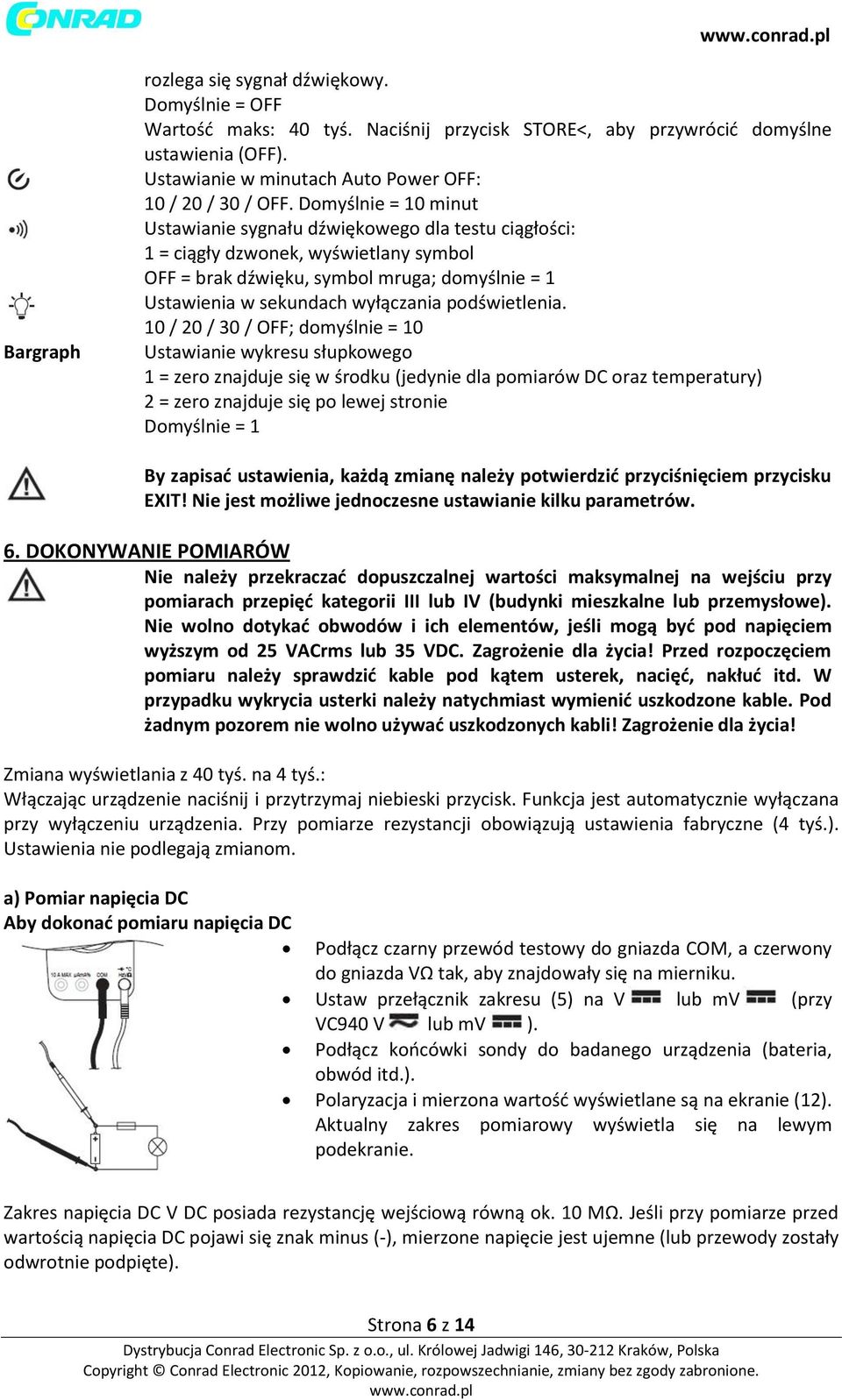 Domyślnie = 10 minut Ustawianie sygnału dźwiękowego dla testu ciągłości: 1 = ciągły dzwonek, wyświetlany symbol OFF = brak dźwięku, symbol mruga; domyślnie = 1 Ustawienia w sekundach wyłączania