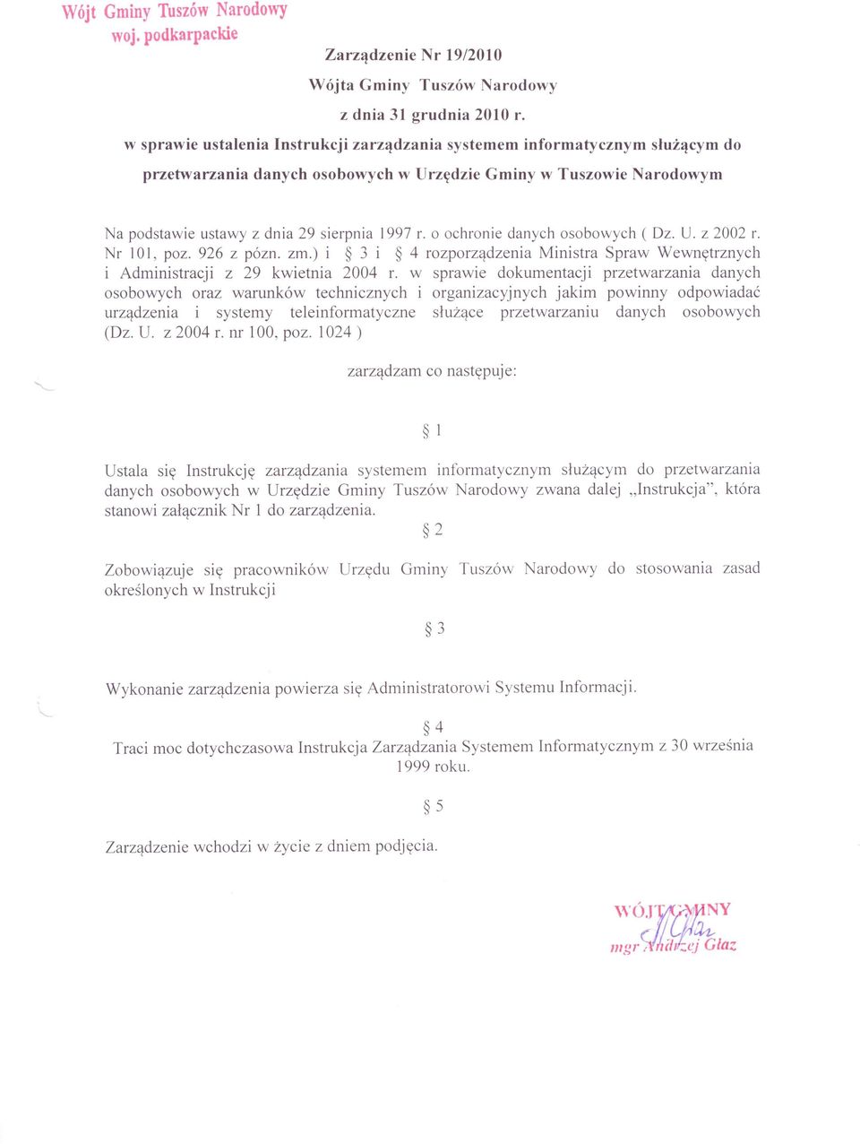 o ochronie danych osobowych ( Dz. U. z 2002 r. Nr 101, poz. 926 z pózn. zm.) i 3 i 4 rozporządzenia Ministra Spraw Wewnętrznych i Administracji z 29 kwietnia 2004 r.