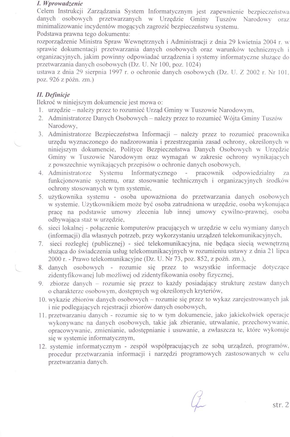 w sprawie dokumentacji przetwarzania danych osobowych oraz warunków technicznych i organizacyjnych, jakim powinny odpowiadać urządzenia i systemy informatyczne służące do przetwarzania danych