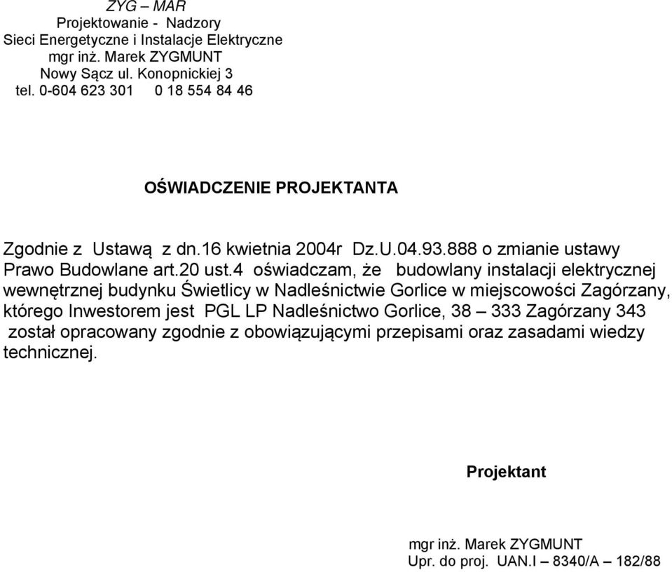 4 oświadczam, że budowlany instalacji elektrycznej wewnętrznej budynku Świetlicy w Nadleśnictwie Gorlice w