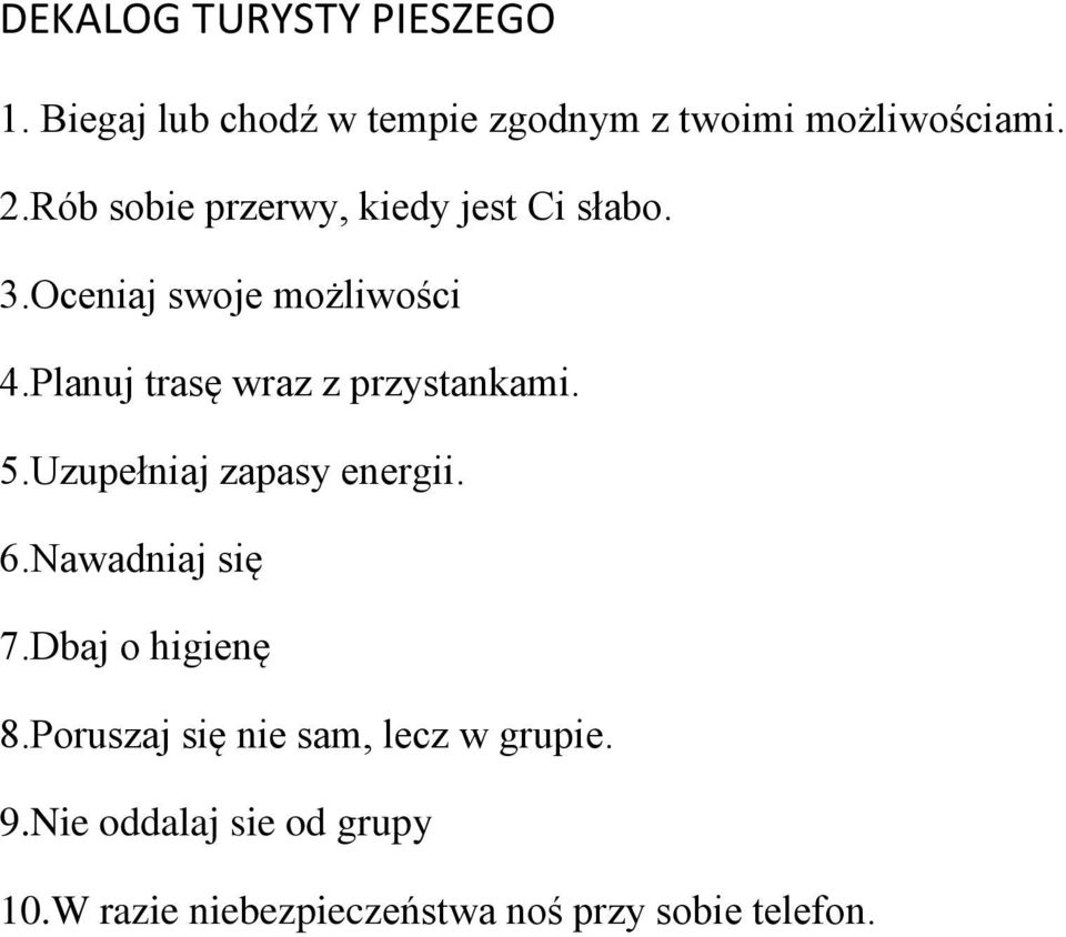 Planuj trasę wraz z przystankami. 5.Uzupełniaj zapasy energii. 6.Nawadniaj się 7.