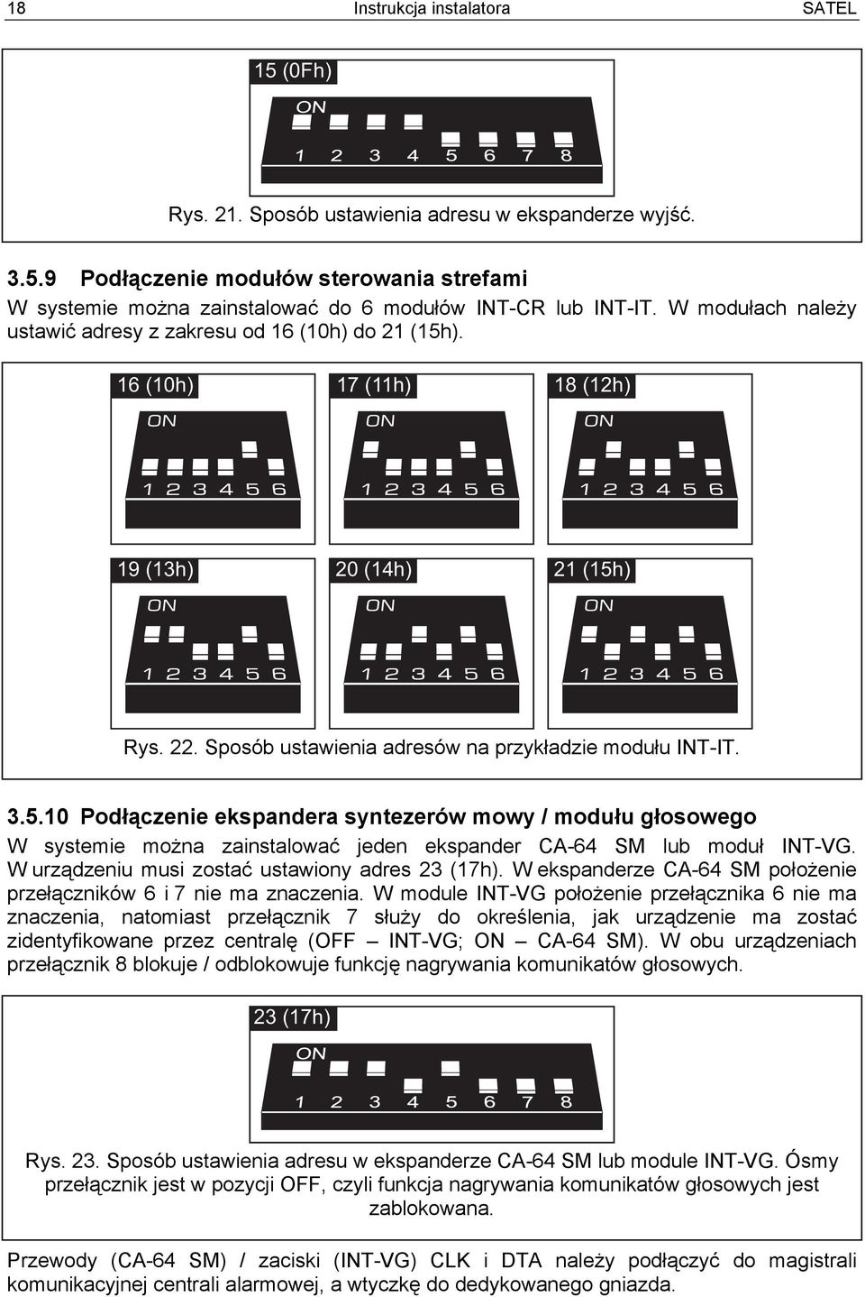 3.5.10 Podłączenie ekspandera syntezerów mowy / modułu głosowego W systemie można zainstalować jeden ekspander CA-64 SM lub moduł INT-VG. W urządzeniu musi zostać ustawiony adres 23 (17h).