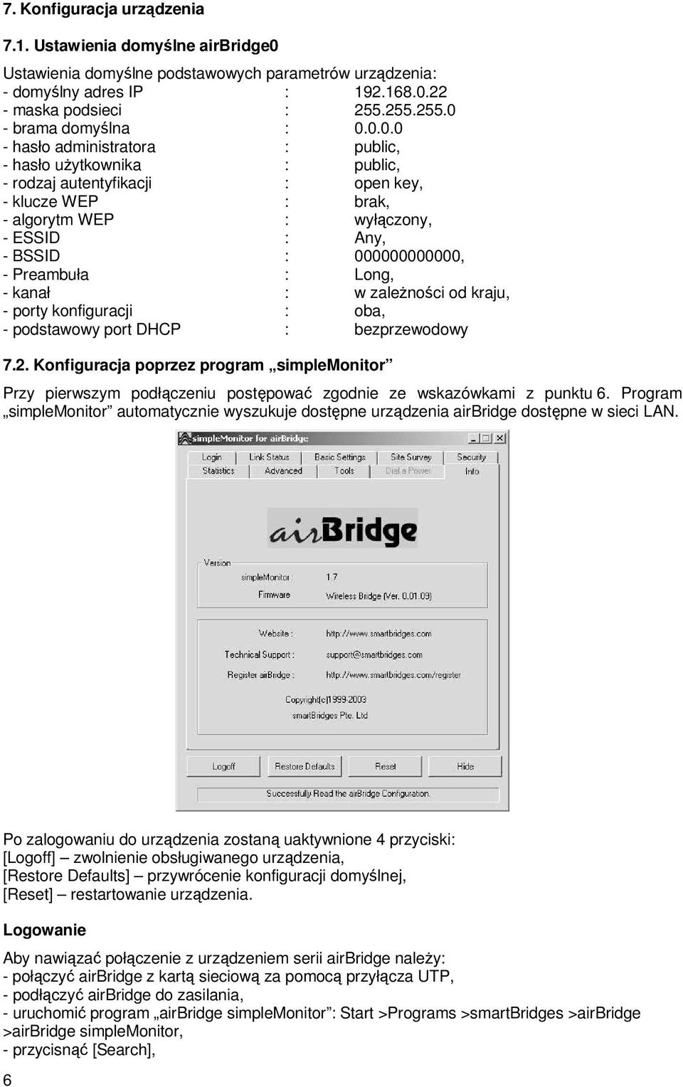 Preambuła : Long, - kanał : w zaleŝności od kraju, - porty konfiguracji : oba, - podstawowy port DHCP : bezprzewodowy 7.2.