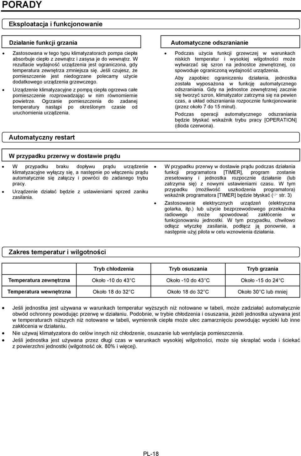 Urządzenie klimatyzacyjne z pompą ciepła ogrzewa całe pomieszczenie rozprowadzając w nim równomiernie powietrze.