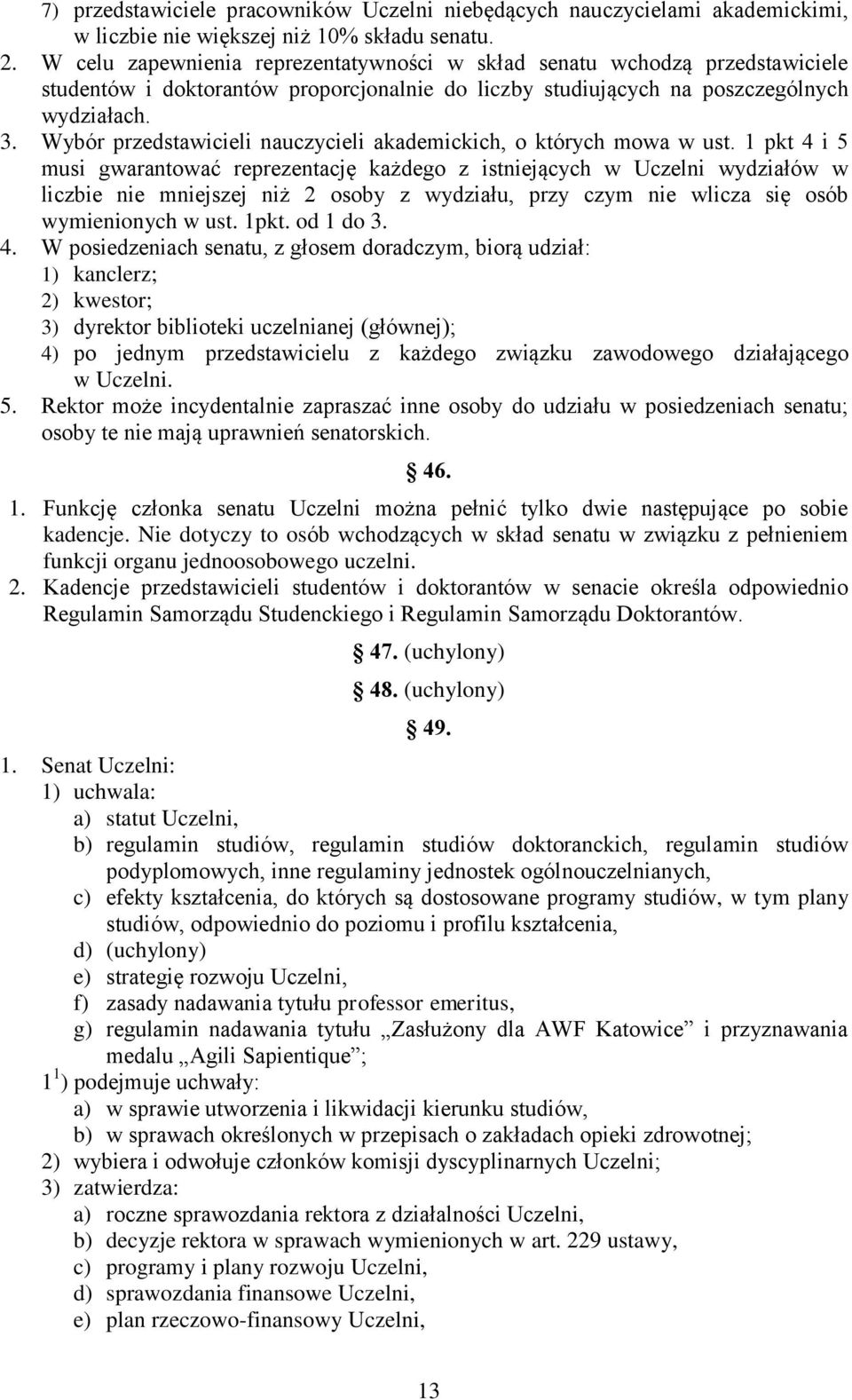 Wybór przedstawicieli nauczycieli akademickich, o których mowa w ust.