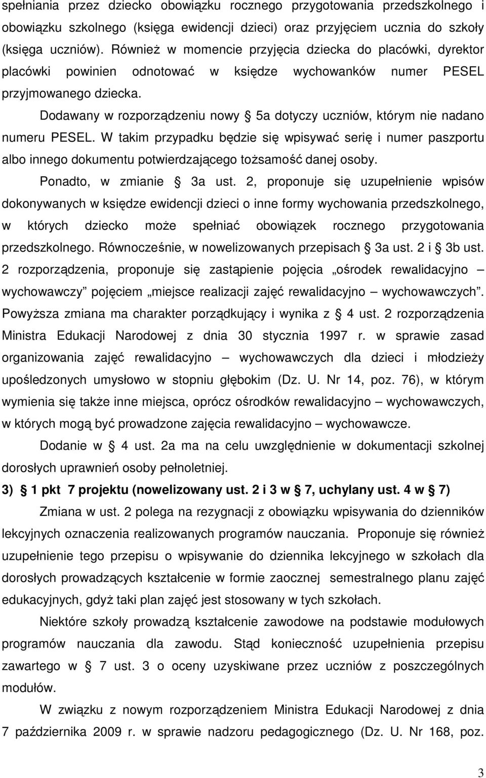 Dodawany w rozporządzeniu nowy 5a dotyczy uczniów, którym nie nadano numeru PESEL.