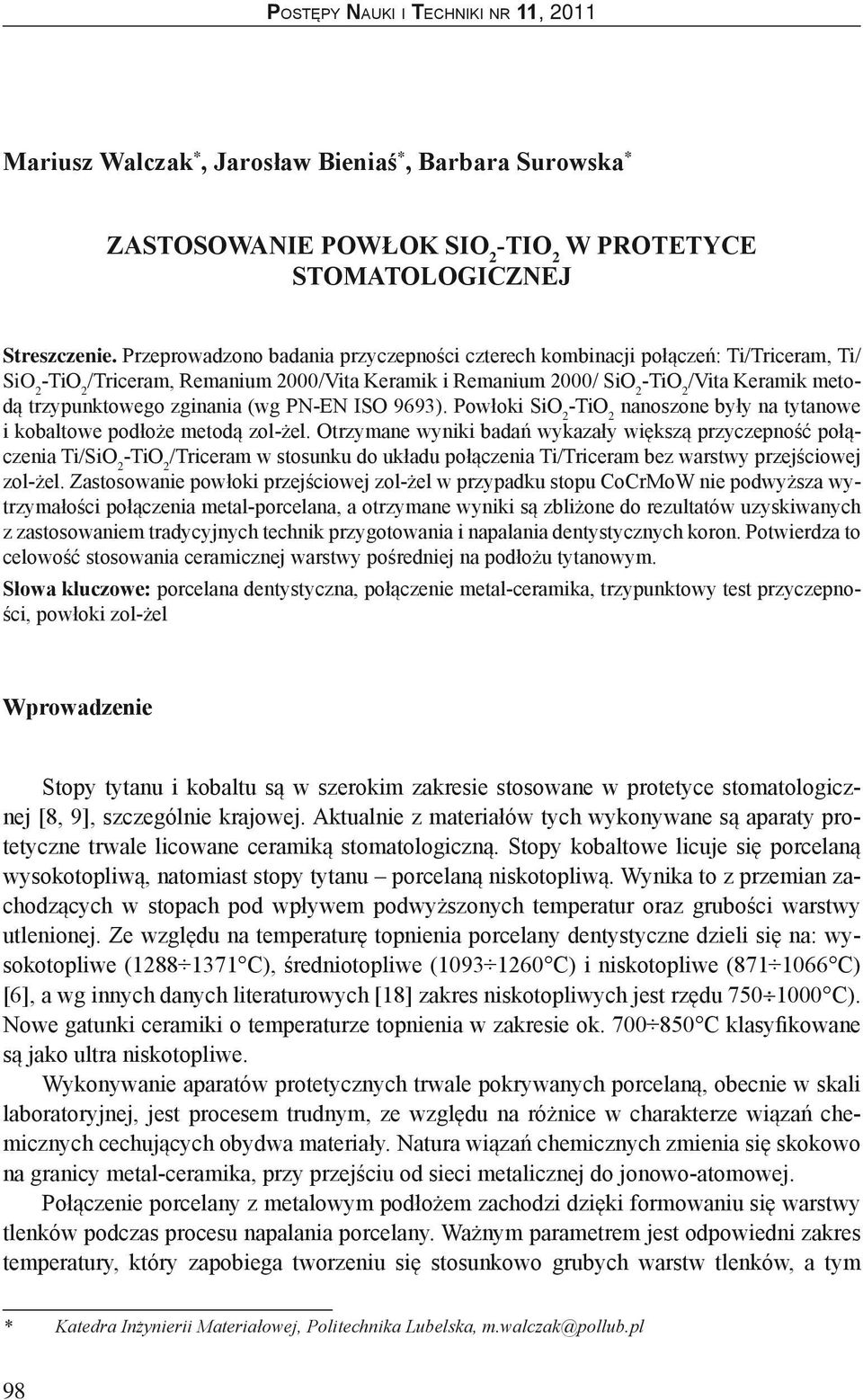 PN-EN ISO 9693). Powłoki SiO 2 nanoszone były na tytanowe i kobaltowe podłoże metodą zol-żel.