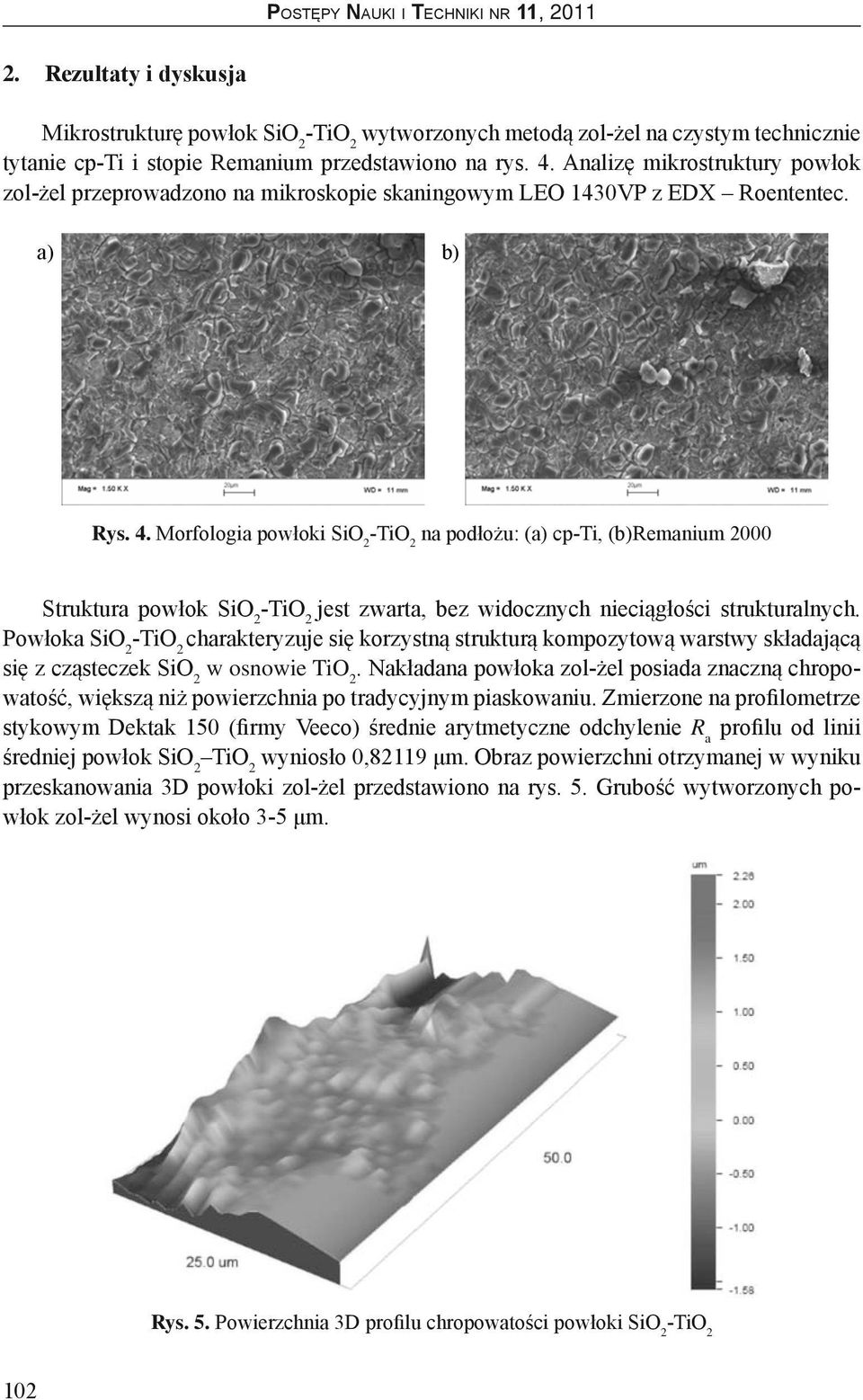 Morfologia powłoki SiO 2 na podłożu: (a) cp-ti, (b)remanium 2000 Struktura powłok SiO 2 jest zwarta, bez widocznych nieciągłości strukturalnych.