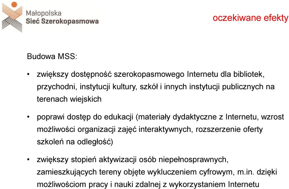 możliwości organizacji zajęć interaktywnych, rozszerzenie oferty szkoleń na odległość) zwiększy stopień aktywizacji osób