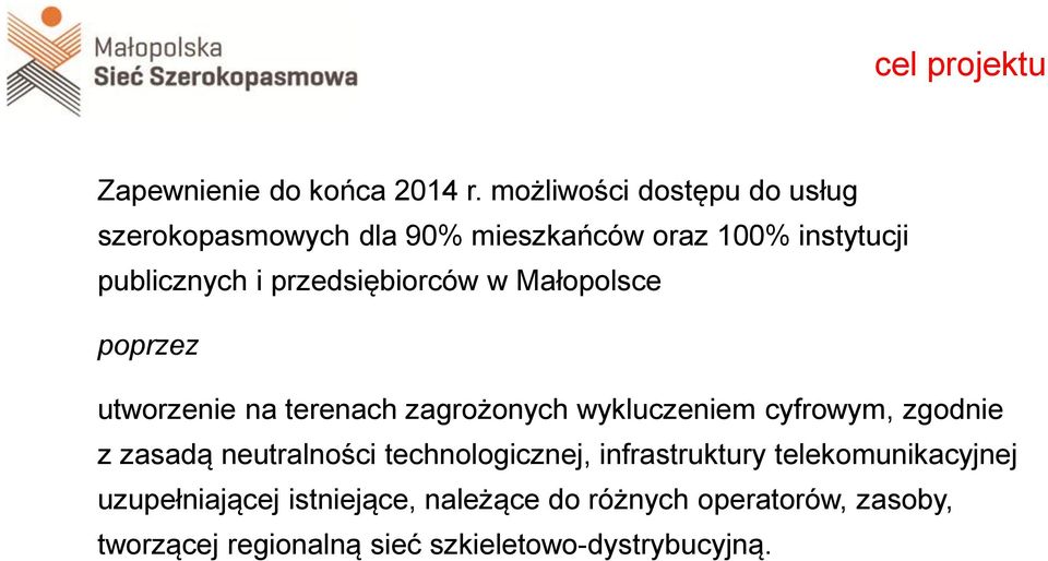 przedsiębiorców w Małopolsce poprzez utworzenie na terenach zagrożonych wykluczeniem cyfrowym, zgodnie z