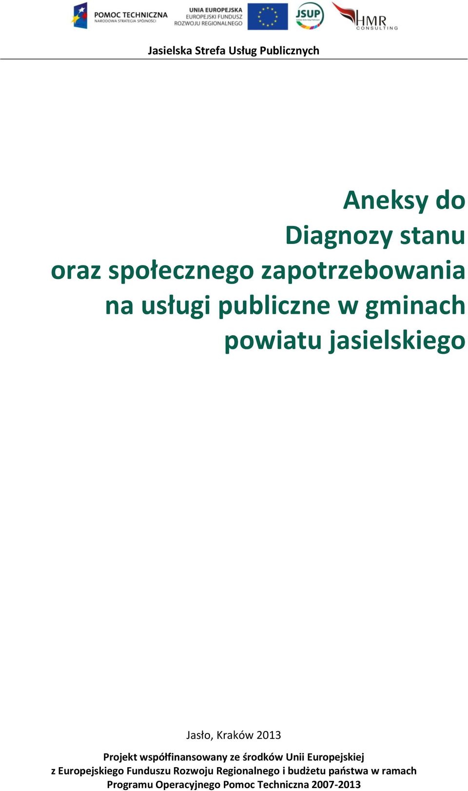 2013 Projekt współfinansowany ze środków Unii Europejskiej z Europejskiego Funduszu