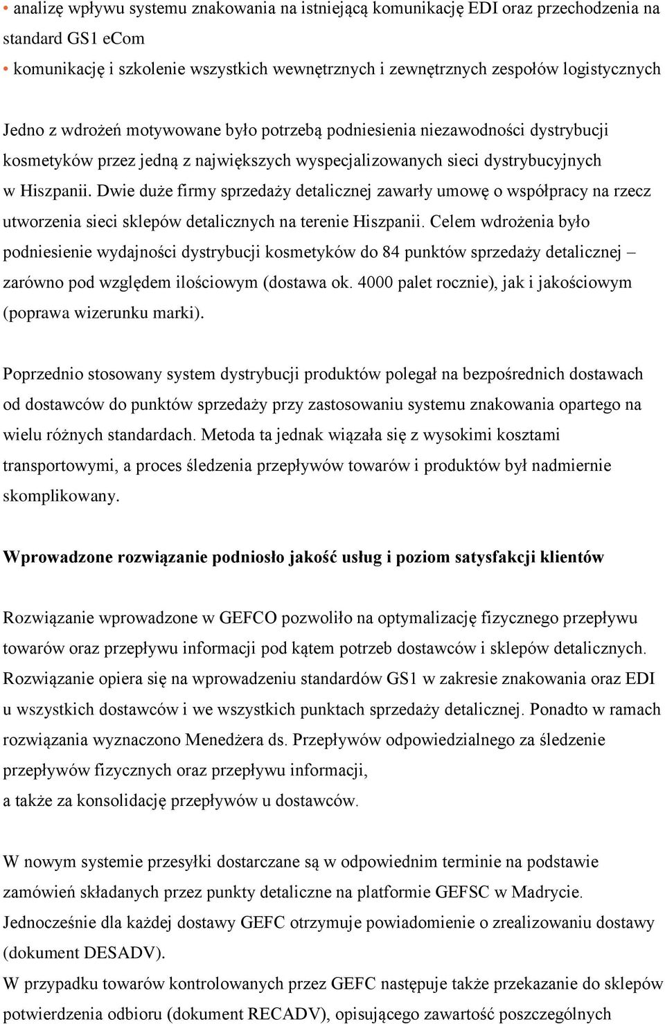 Dwie duże firmy sprzedaży detalicznej zawarły umowę o współpracy na rzecz utworzenia sieci sklepów detalicznych na terenie Hiszpanii.