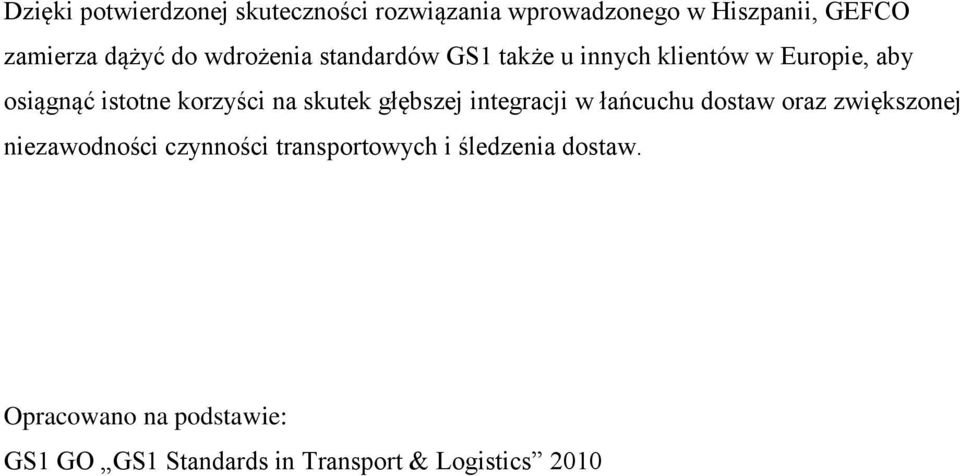 skutek głębszej integracji w łańcuchu dostaw oraz zwiększonej niezawodności czynności