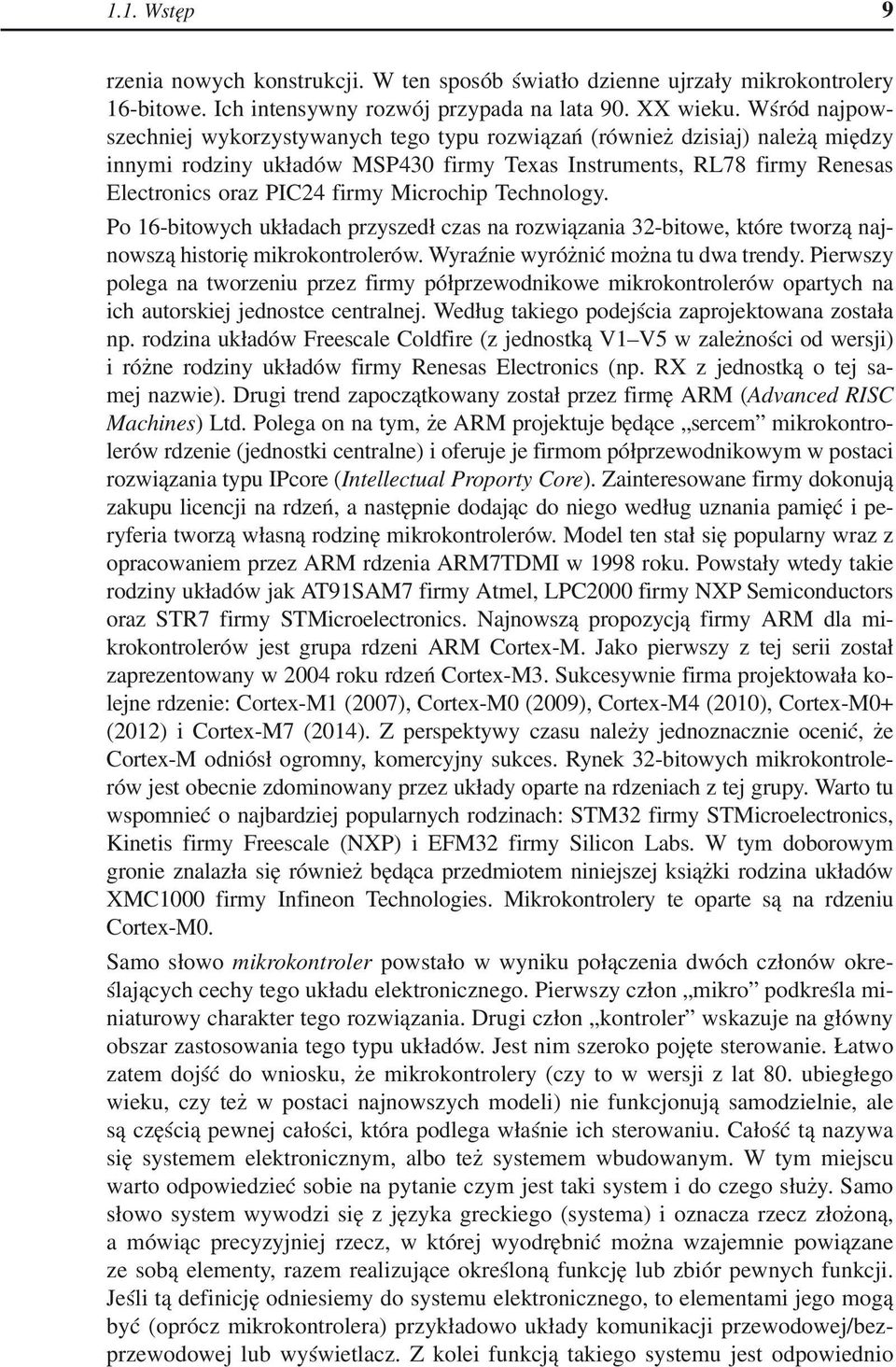 Microchip Technology. Po 16-bitowych układach przyszedł czas na rozwiązania 32-bitowe, które tworzą najnowszą historię mikrokontrolerów. Wyraźnie wyróżnić można tu dwa trendy.