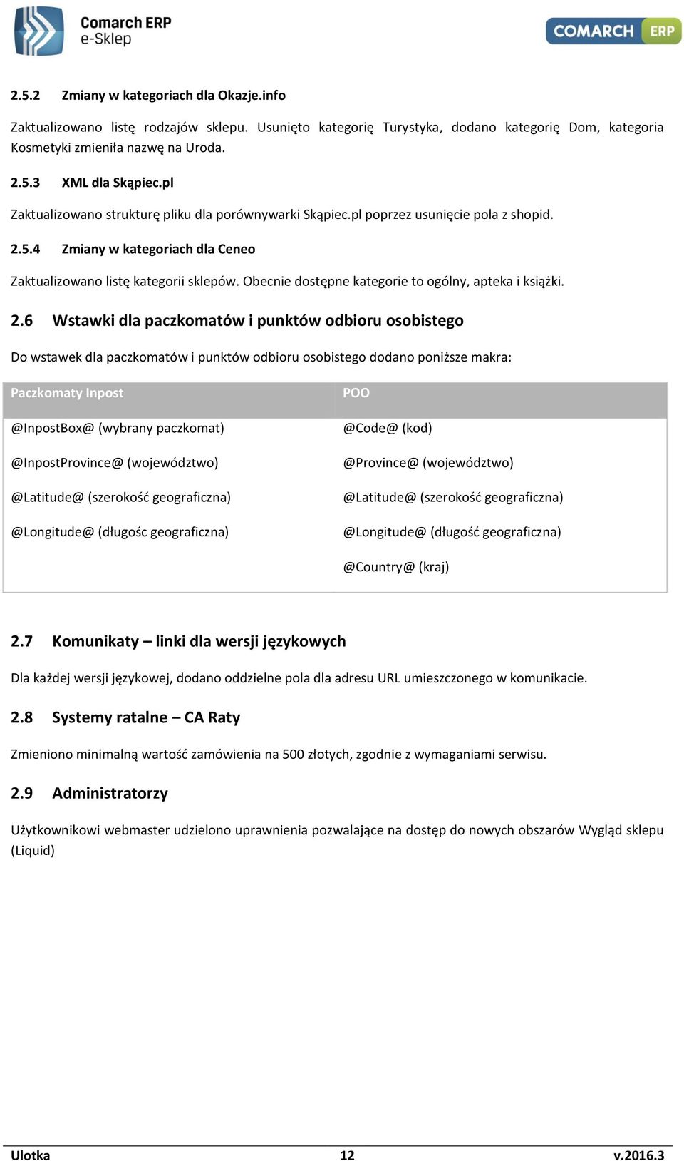 Obecnie dostępne kategorie to ogólny, apteka i książki. 2.