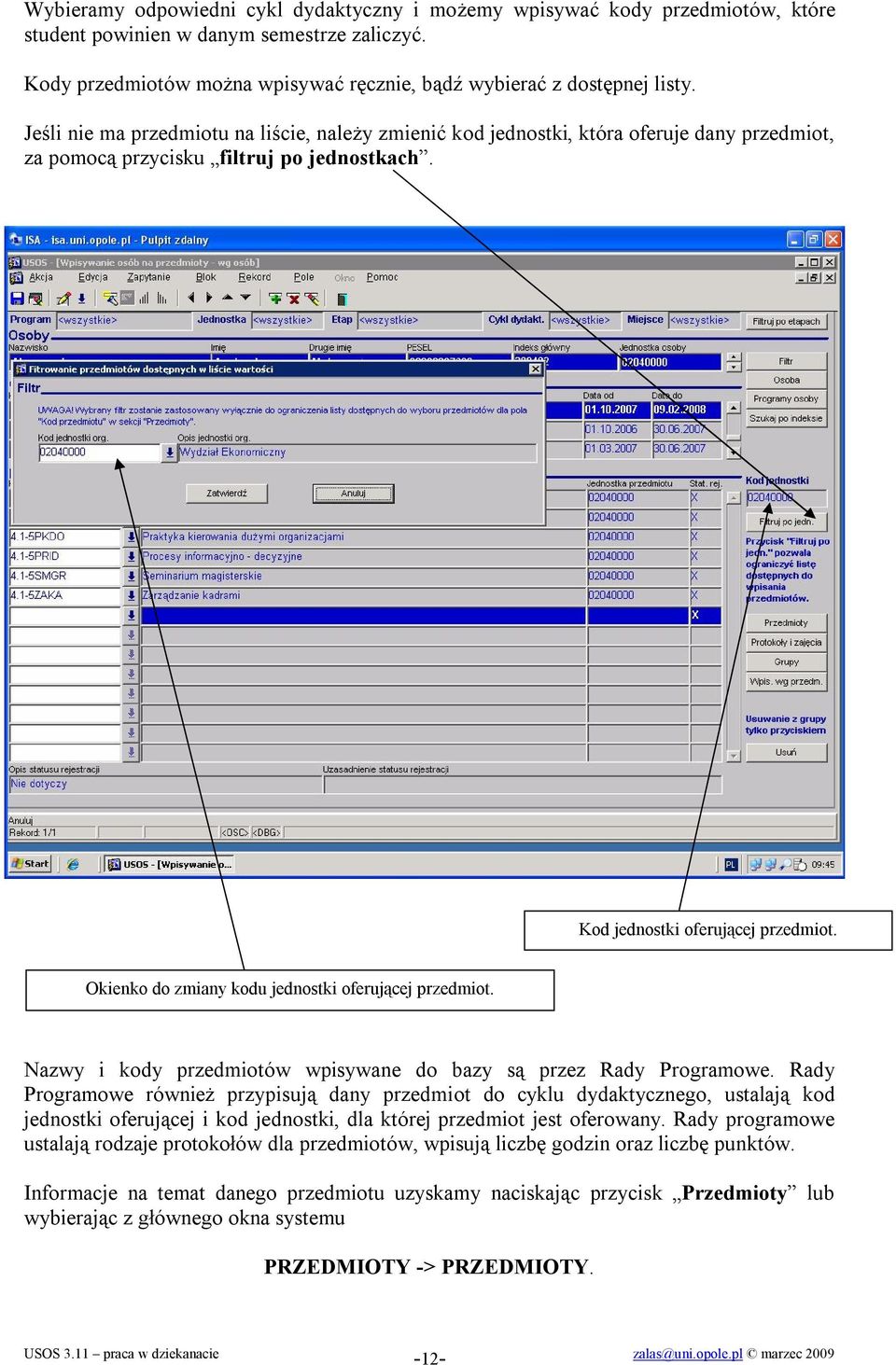 Okienko do zmiany kodu jednostki oferującej przedmiot. Nazwy i kody przedmiotów wpisywane do bazy są przez Rady Programowe.