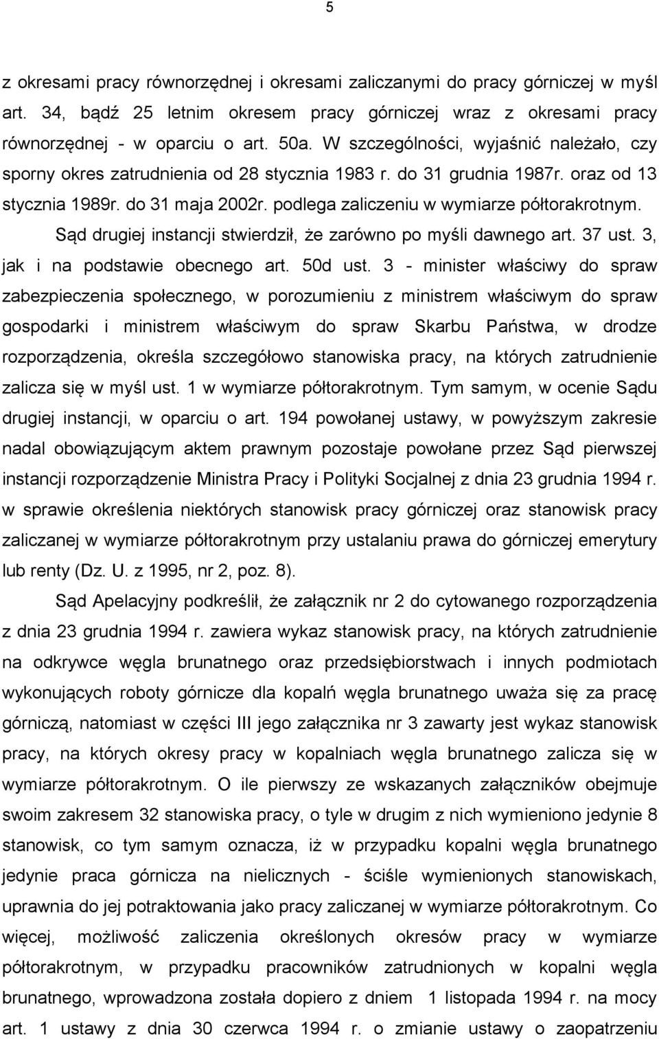 Sąd drugiej instancji stwierdził, że zarówno po myśli dawnego art. 37 ust. 3, jak i na podstawie obecnego art. 50d ust.