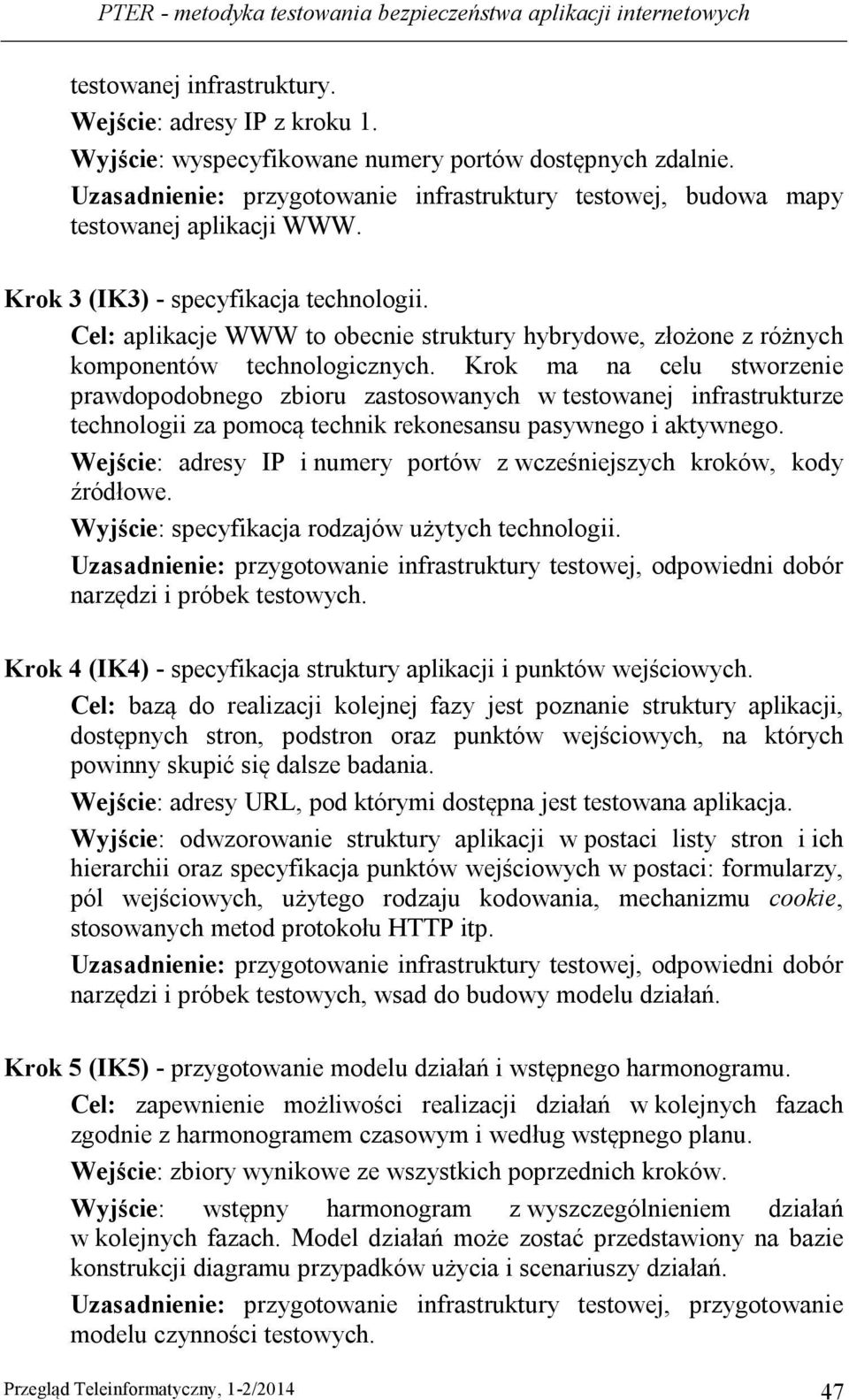 Cel: aplikacje WWW to obecnie struktury hybrydowe, złożone z różnych komponentów technologicznych.