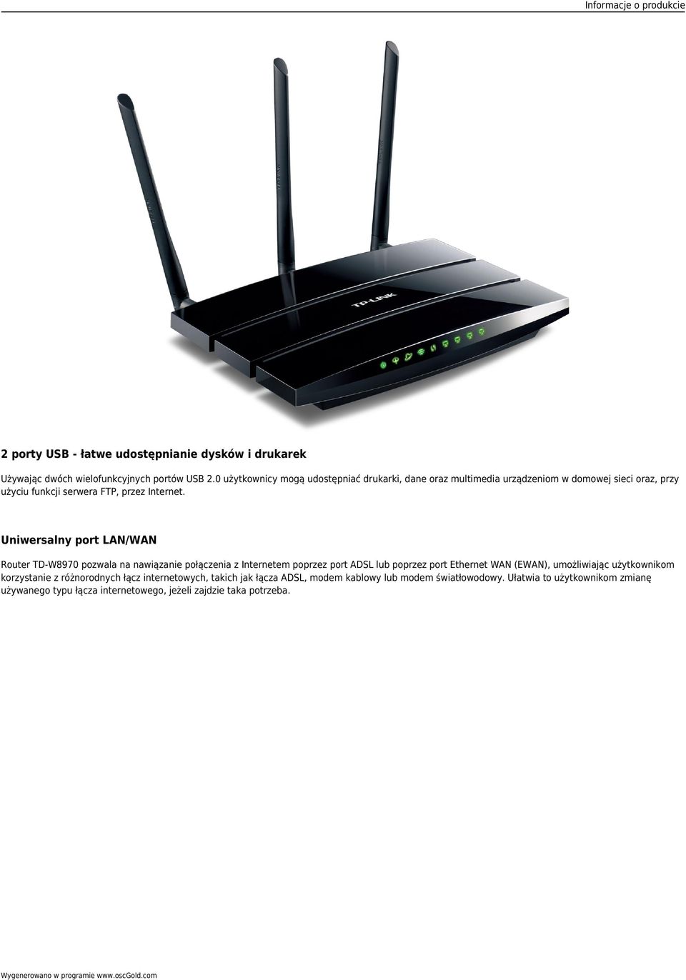 Uniwersalny port LAN/WAN Router TD-W8970 pozwala na nawiązanie połączenia z Internetem poprzez port ADSL lub poprzez port Ethernet WAN (EWAN),