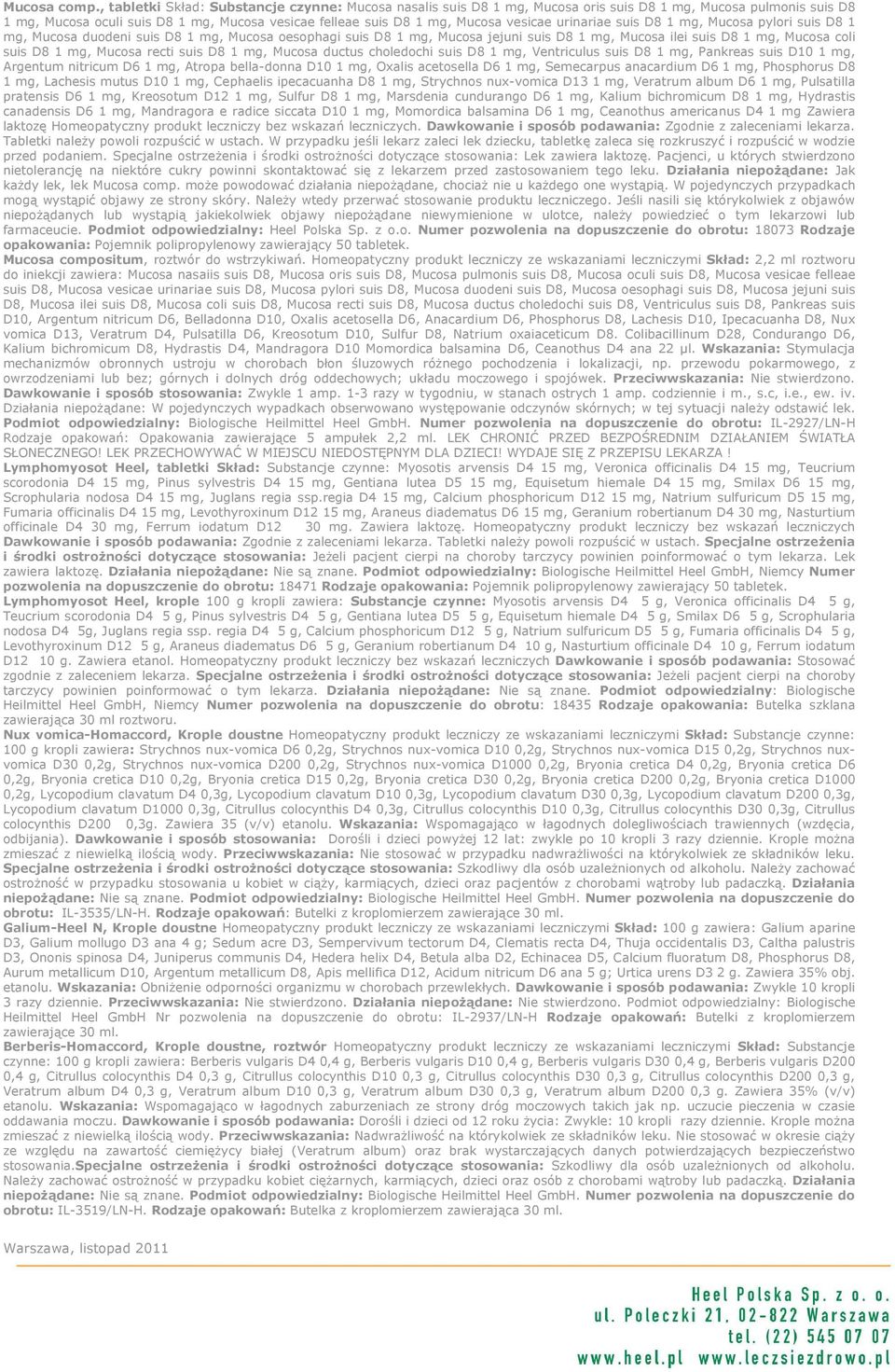 vesicae urinariae suis D8 1 mg, Mucosa pylori suis D8 1 mg, Mucosa duodeni suis D8 1 mg, Mucosa oesophagi suis D8 1 mg, Mucosa jejuni suis D8 1 mg, Mucosa ilei suis D8 1 mg, Mucosa coli suis D8 1 mg,