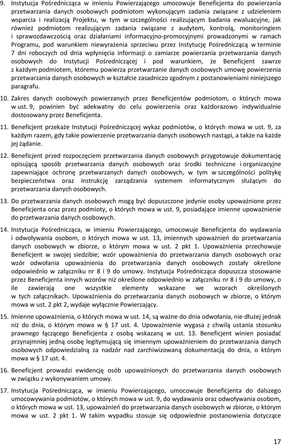 informacyjno-promocyjnymi prowadzonymi w ramach Programu, pod warunkiem niewyrażenia sprzeciwu przez Instytucję Pośredniczącą w terminie 7 dni roboczych od dnia wpłynięcia informacji o zamiarze