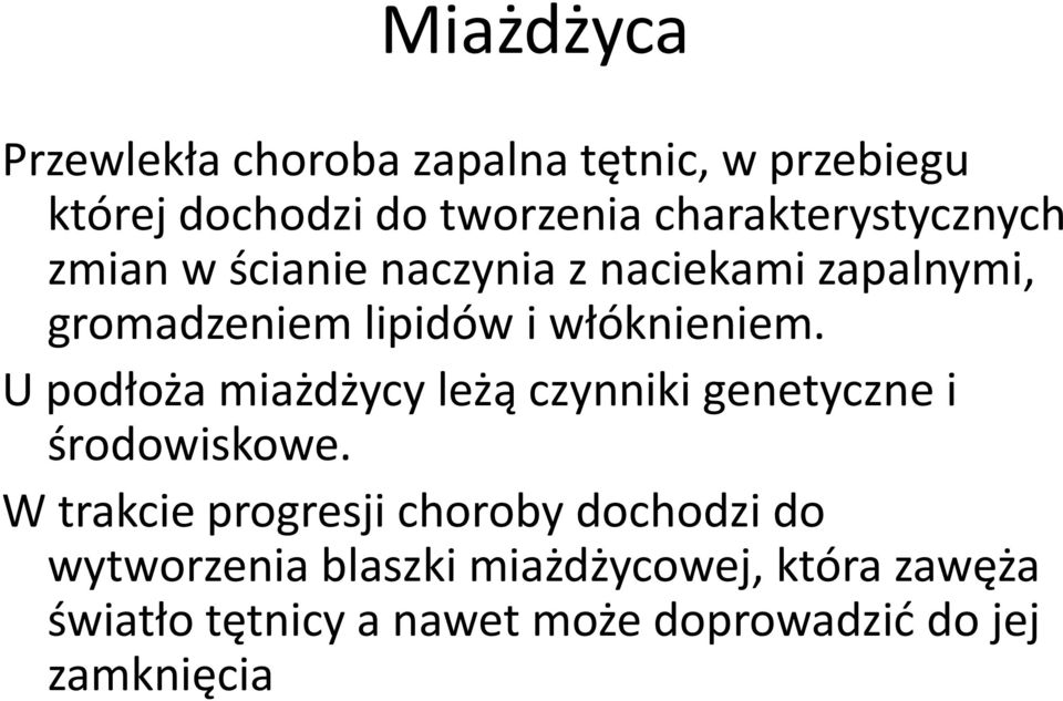 włóknieniem. U podłoża miażdżycy leżą czynniki genetyczne i środowiskowe.