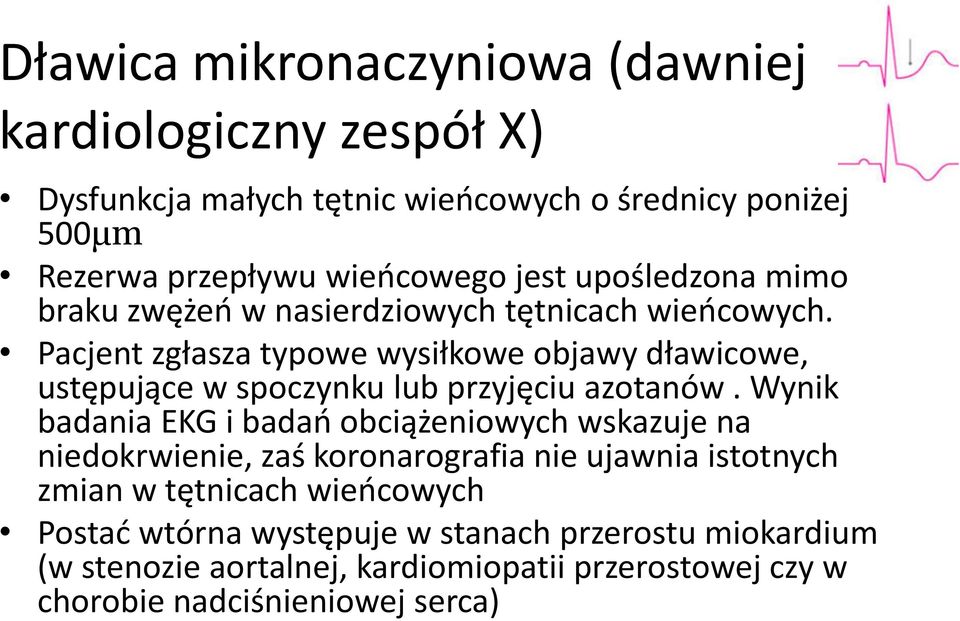 Pacjent zgłasza typowe wysiłkowe objawy dławicowe, ustępujące w spoczynku lub przyjęciu azotanów.