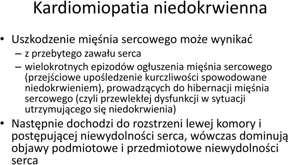 hibernacji mięśnia sercowego (czyli przewlekłej dysfunkcji w sytuacji utrzymującego się niedokrwienia) Następnie dochodzi