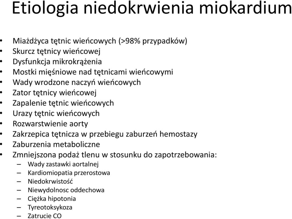 wieńcowych Rozwarstwienie aorty Zakrzepica tętnicza w przebiegu zaburzeń hemostazy Zaburzenia metaboliczne Zmniejszona podaż tlenu w