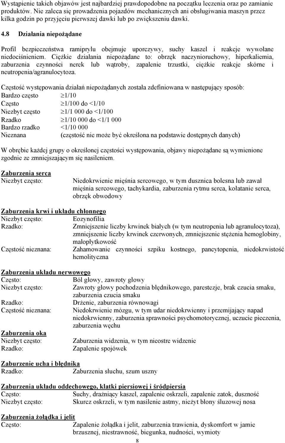 8 Działania niepożądane Profil bezpieczeństwa ramiprylu obejmuje uporczywy, suchy kaszel i reakcje wywołane niedociśnieniem.