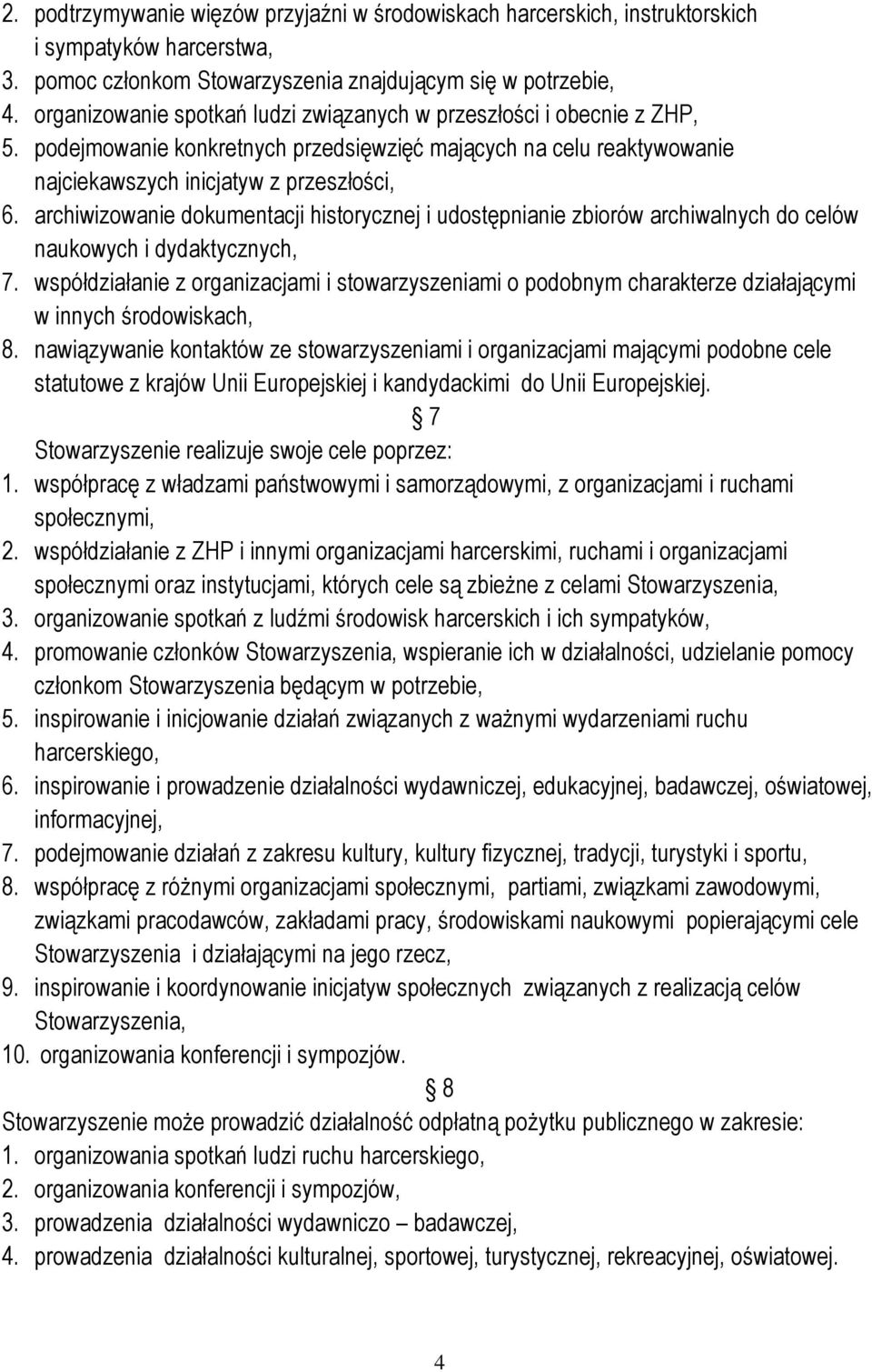 archiwizowanie dokumentacji historycznej i udostępnianie zbiorów archiwalnych do celów naukowych i dydaktycznych, 7.