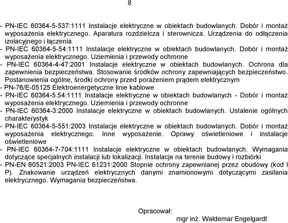 Uziemienia i przewody ochronne - PN-IEC 60364-4-47:2001 Instalacje elektryczne w obiektach budowlanych. Ochrona dla zapewnienia bezpieczeństwa.