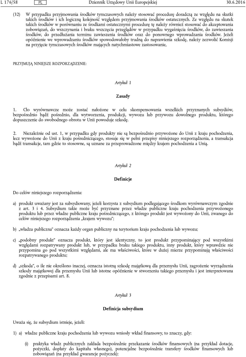 2016 (32) W przypadku przyjmowania środków tymczasowych należy stosować procedurę doradczą ze względu na skutki takich środków i ich logiczną kolejność względem przyjmowania środków ostatecznych.