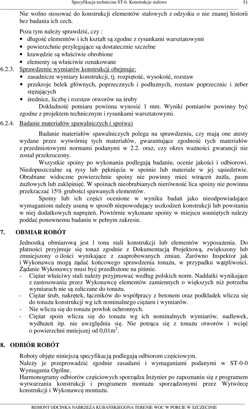 właściwie oznakowane 6.2.3. Sprawdzenie wymiarów konstrukcji obejmuje: zasadnicze wymiary konstrukcji, tj.