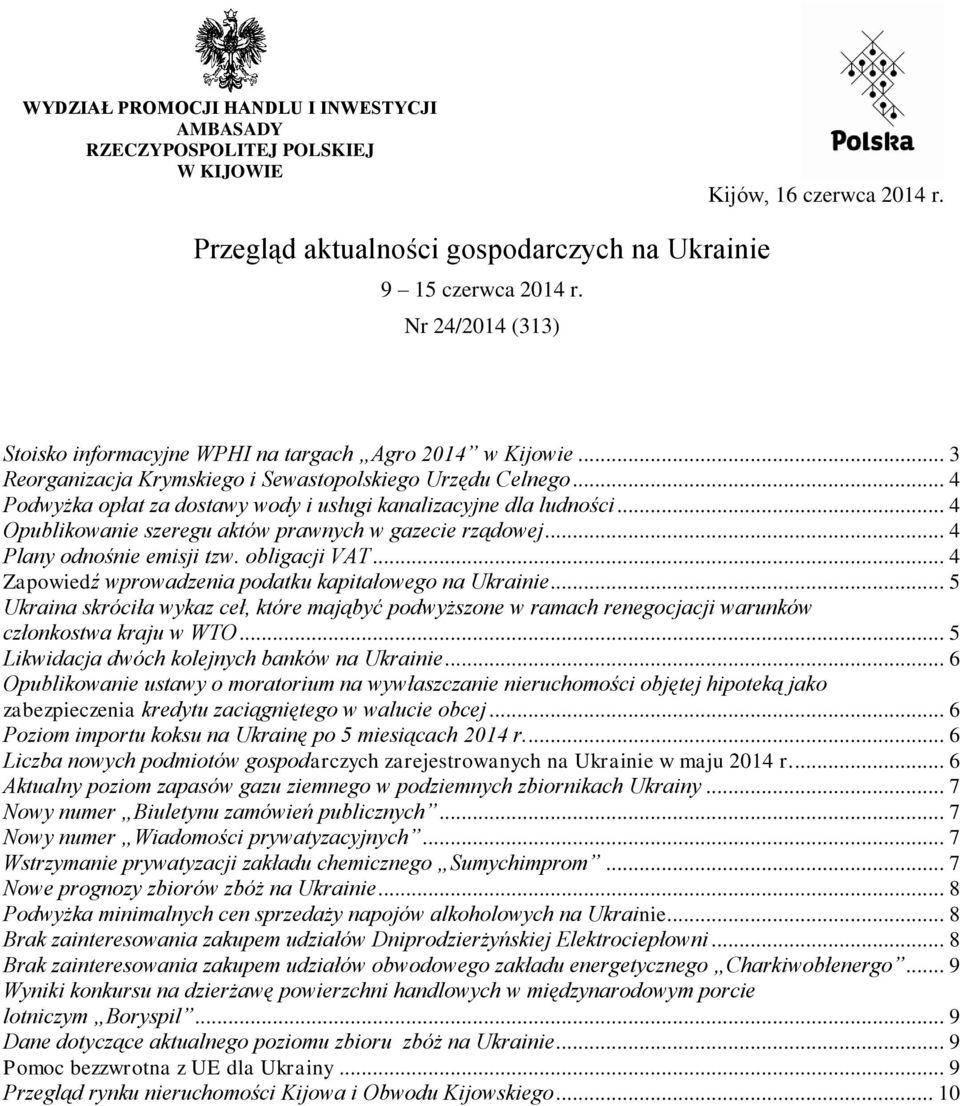 .. 4 Podwyżka opłat za dostawy wody i usługi kanalizacyjne dla ludności... 4 Opublikowanie szeregu aktów prawnych w gazecie rządowej... 4 Plany odnośnie emisji tzw. obligacji VAT.