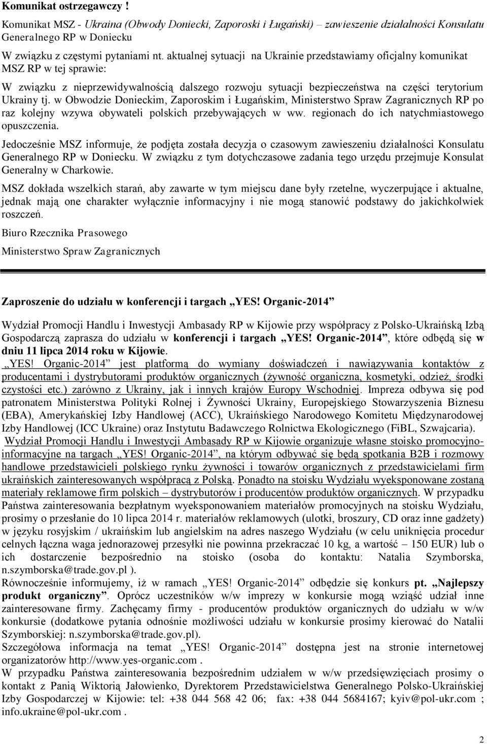 w Obwodzie Donieckim, Zaporoskim i Ługańskim, Ministerstwo Spraw Zagranicznych RP po raz kolejny wzywa obywateli polskich przebywających w ww. regionach do ich natychmiastowego opuszczenia.