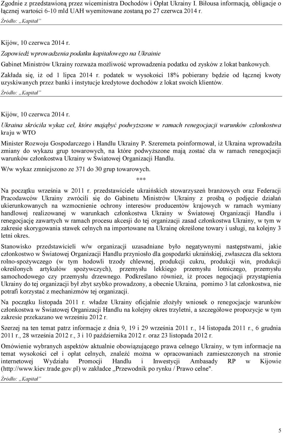 podatek w wysokości 18% pobierany będzie od łącznej kwoty uzyskiwanych przez banki i instytucje kredytowe dochodów z lokat swoich klientów.