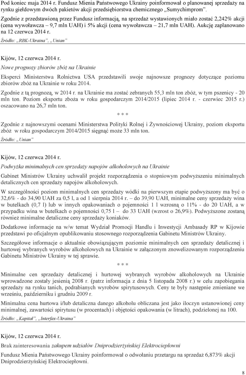 Aukcję zaplanowano na 12 czerwca 2014 r. Źródło: RBK-Ukraina, Unian Kijów, 12 czerwca 2014 r.