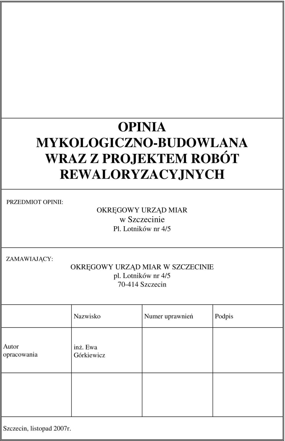 Lotników nr 4/5 ZAMAWIAJĄCY: OKRĘGOWY URZĄD MIAR W SZCZECINIE pl.