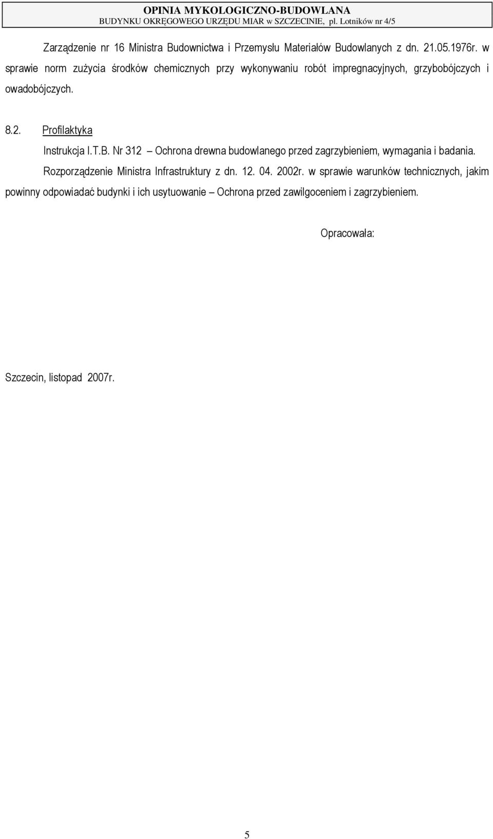 Profilaktyka Instrukcja I.T.B. Nr 312 Ochrona drewna budowlanego przed zagrzybieniem, wymagania i badania.