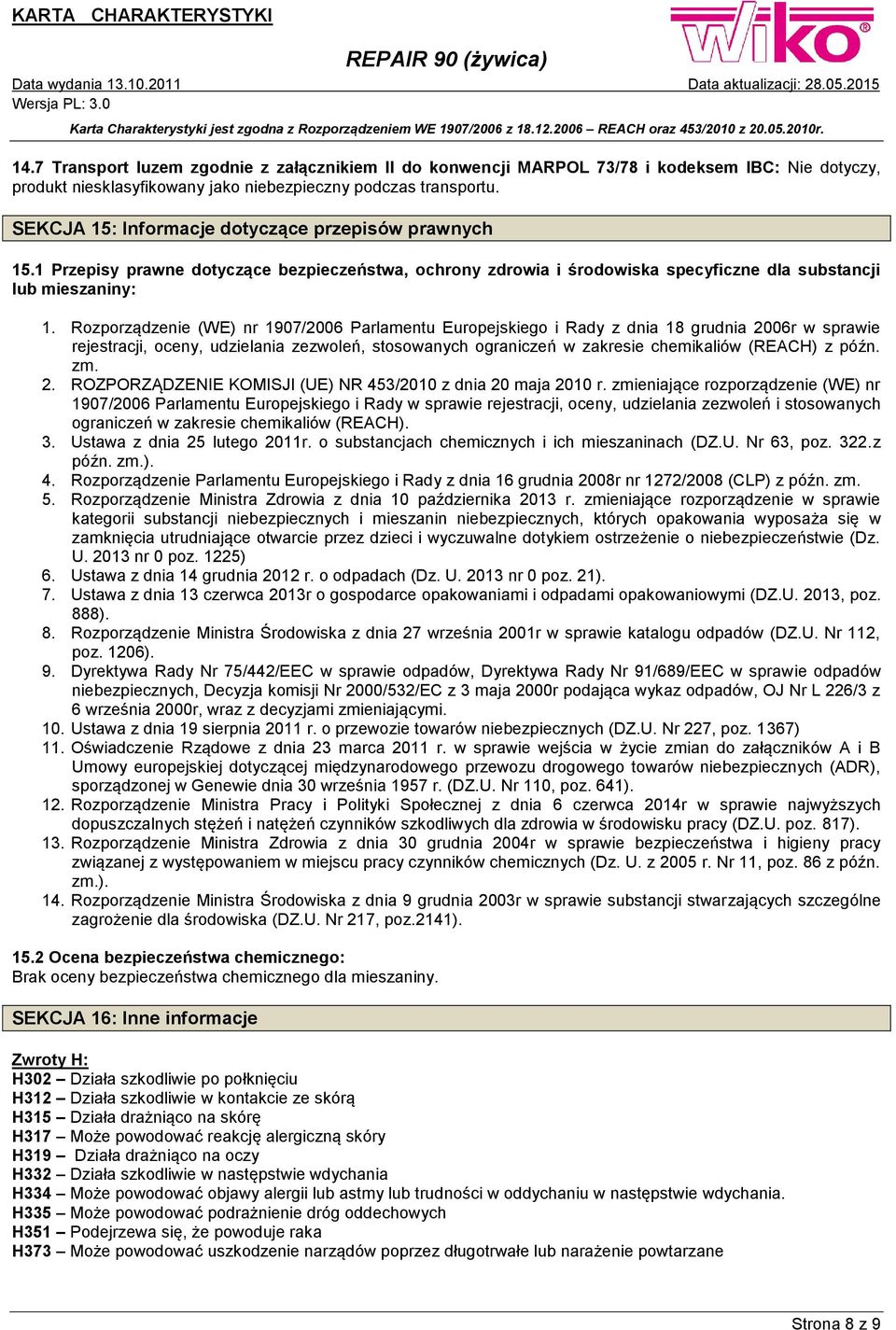 Rozporządzenie (WE) nr 1907/2006 Parlamentu Europejskiego i Rady z dnia 18 grudnia 2006r w sprawie rejestracji, oceny, udzielania zezwoleń, stosowanych ograniczeń w zakresie chemikaliów (REACH) z