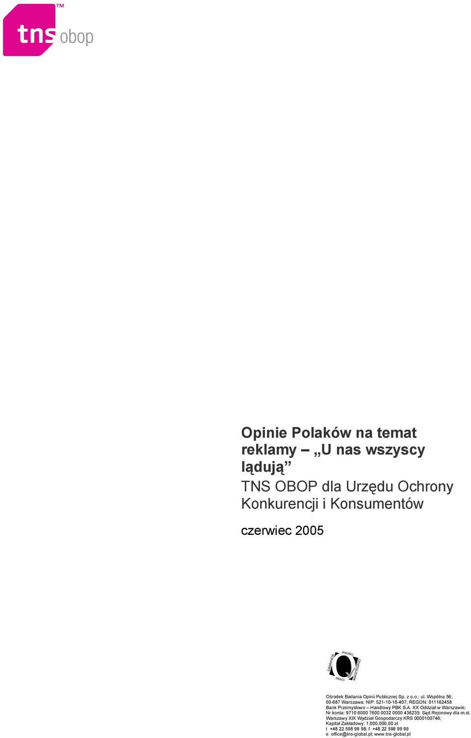 Wspólna 56; 00-687 Warszawa; NIP: 521-10-18-407; REGON: 011162458 Bank Przemysłowo Handlowy PBK S.A.