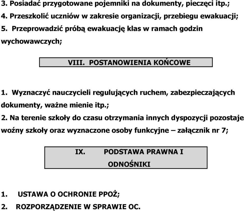 Wyznaczyć nauczycieli regulujących ruchem, zabezpieczających dokumenty, ważne mienie itp.; 2.