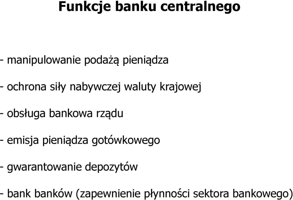 rządu - emisja pieniądza gotówkowego - gwarantowanie