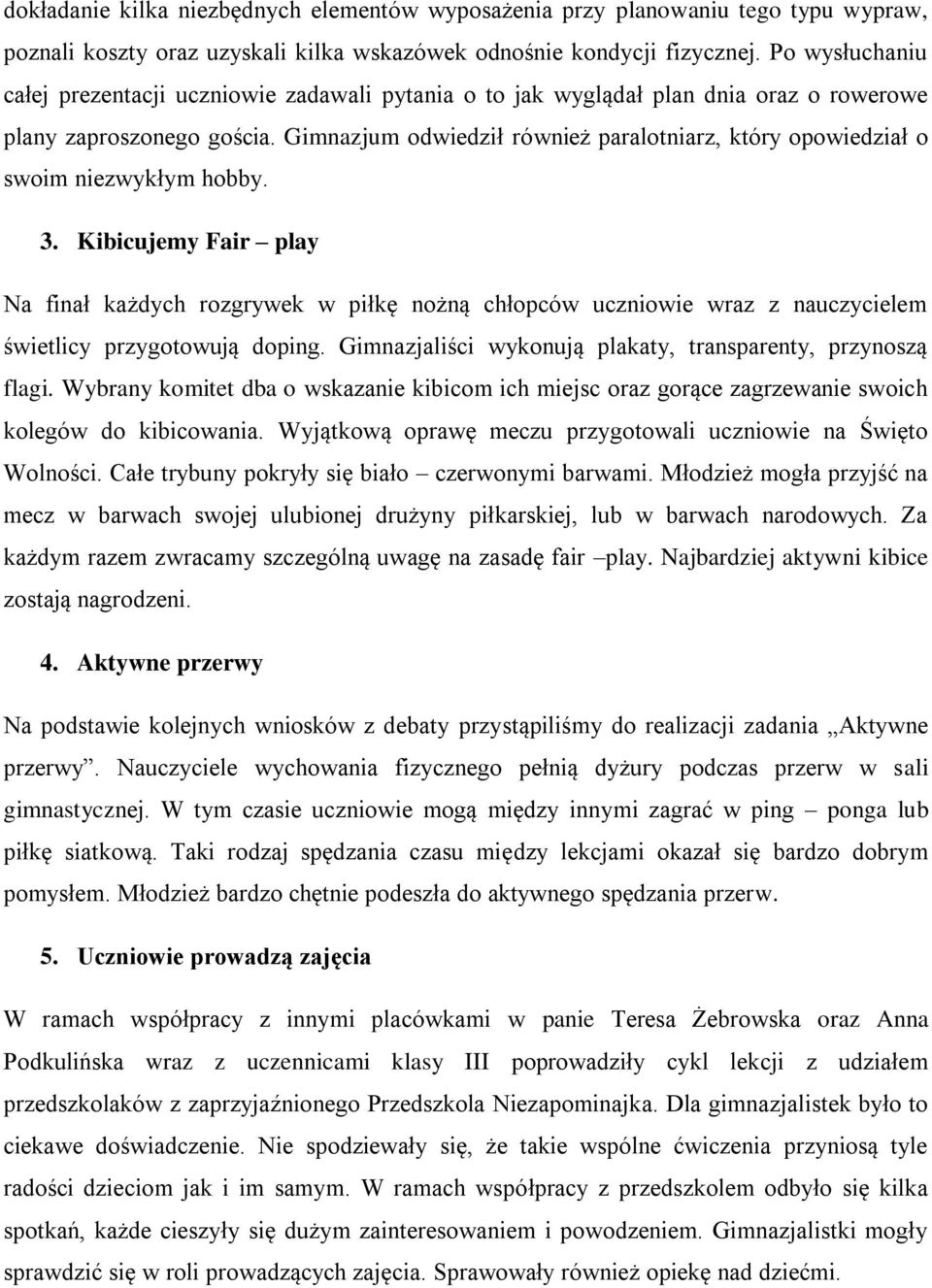 Gimnazjum odwiedził również paralotniarz, który opowiedział o swoim niezwykłym hobby. 3.