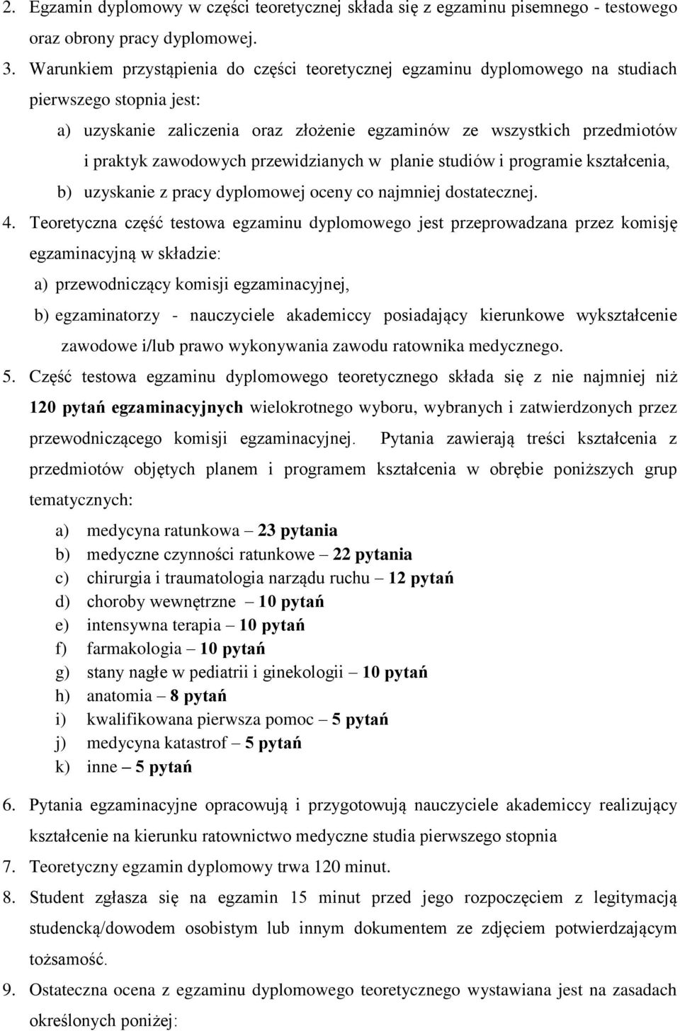 przewidzianych w planie studiów i programie kształcenia, b) uzyskanie z pracy dyplomowej oceny co najmniej dostatecznej. 4.