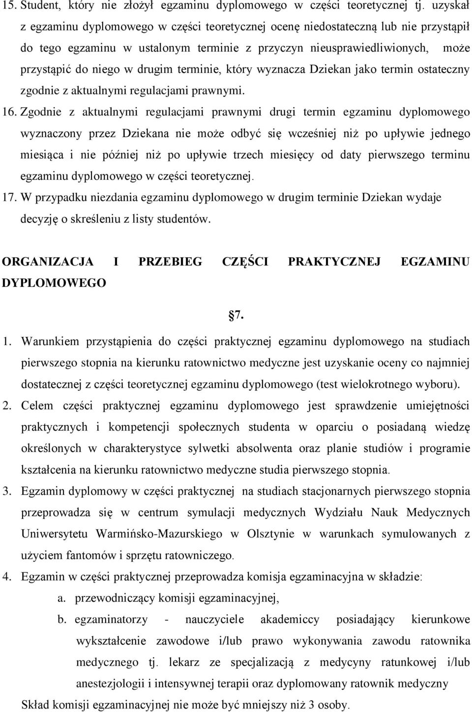 terminie, który wyznacza Dziekan jako termin ostateczny zgodnie z aktualnymi regulacjami prawnymi. 16.