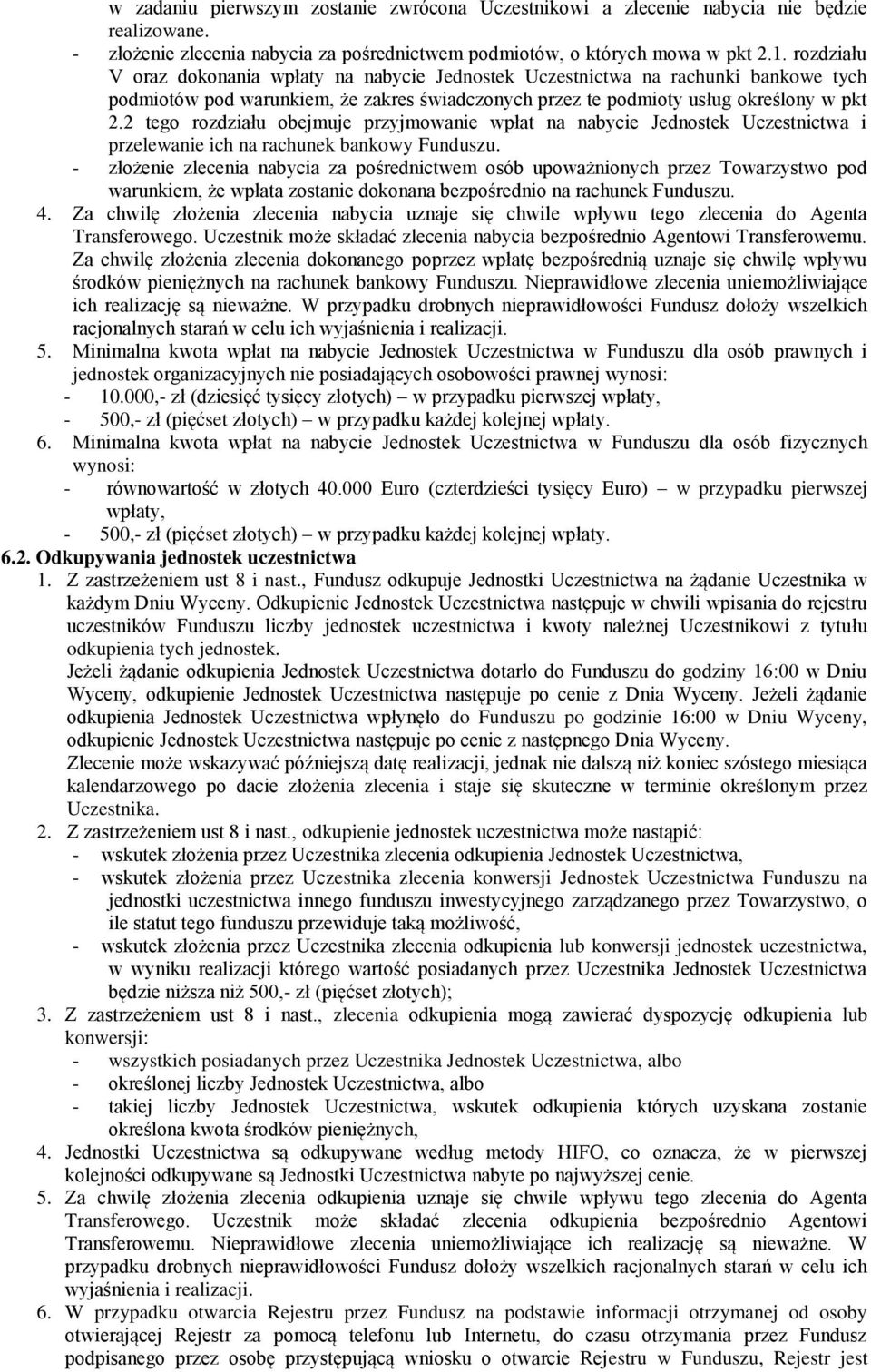 2 tego rozdziału obejmuje przyjmowanie wpłat na nabycie Jednostek Uczestnictwa i przelewanie ich na rachunek bankowy Funduszu.